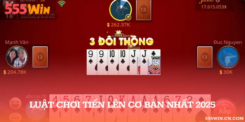 Luật đánh bài Tiến Lên 555WIN mới nhất siêu đẳng cấp